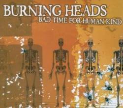 Burning Heads : Bad Time for Human Kind